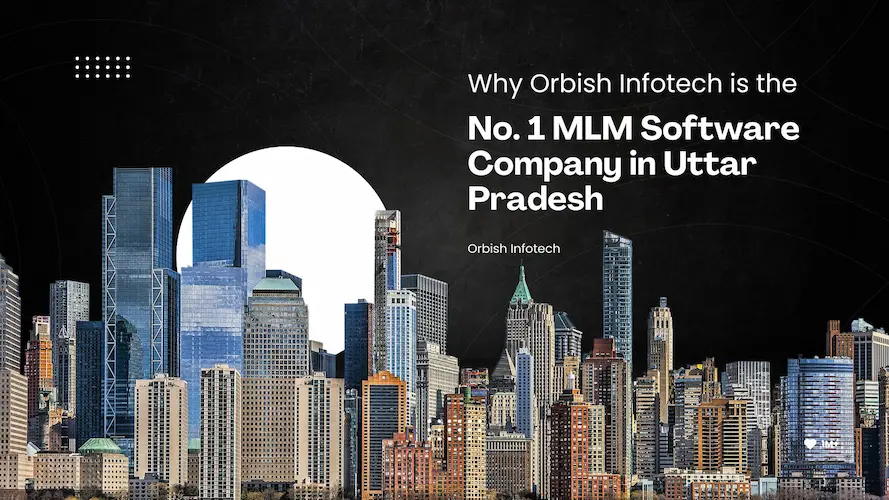 Why Orbish Infotech is the No. 1 MLM Software Company in Uttar Pradesh
